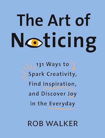 The Art Of Noticing
