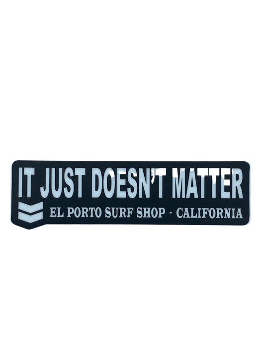 "It Just Doesn't Matter" Sticker Black